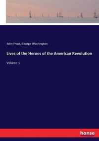 Lives of the Heroes of the American Revolution