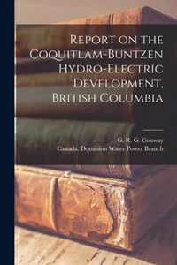 Report on the Coquitlam-Buntzen Hydro-electric Development, British Columbia [microform]