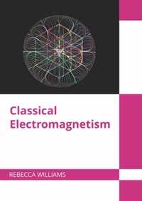 Classical Electromagnetism