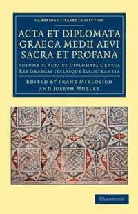 Acta Et Diplomata Graeca Medii Aevi Sacra Et Profana