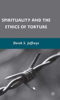 Spirituality and the Ethics of Torture