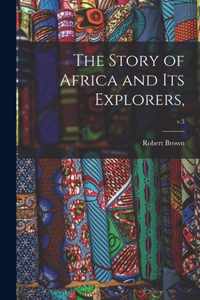 The Story of Africa and Its Explorers; v.3