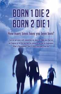 Born 1 Die 2 . Born 2 Die 1