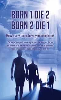 Born 1 Die 2 . Born 2 Die 1