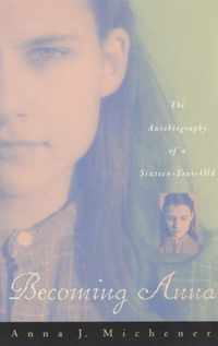 Becoming Anna - The Autobiography of a Sixteen- Year-Old