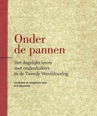 Onder de pannen; het dagelijks leven met onderduikers in de Tweede Wereldoorlog