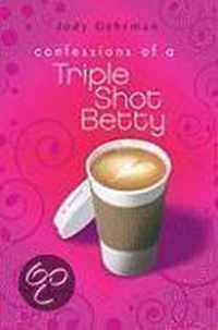 Confessions of a Triple Shot Betty