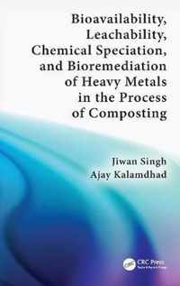 Bioavailability, Leachability, Chemical Speciation, and Bioremediation of Heavy Metals in the Process of Composting