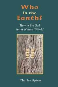 Who Is the Earth? How to See God in the Natural World