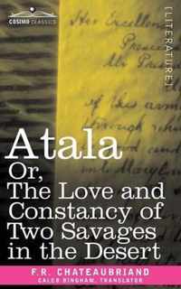 Atala Or, the Love and Constancy of Two Savages in the Desert