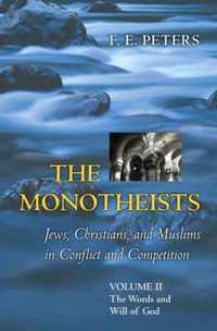 The Monotheists: Jews, Christians, and Muslims in Conflict and Competition, Volume II