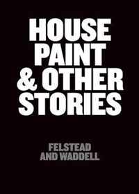 House Paint and Other Stories