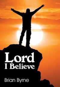 Lord I Believe