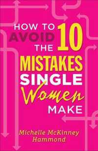 How to Avoid the 10 Mistakes Single Women Make