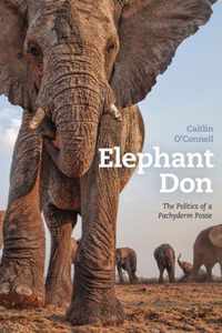 Elephant Don : the Politics of a Pachyderm Posse