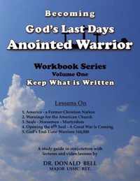 Becoming God's Last Days Anointed Warrior: Workbook Series Volume One