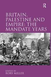 Britain, Palestine And Empire: The Mandate Years