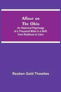 Afloat on the Ohio; An Historical Pilgrimage of a Thousand Miles in a Skiff, from Redstone to Cairo