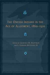 The Oneida Indians in the Age of Allotment, 1860-1920