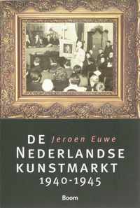 De Nederlandse Kunstmarkt 1940-1945