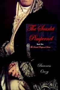 The Scarlet Pimpernel (Book 1 of The Scarlet Pimpernel Series)