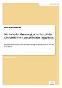 Die Rolle der Grenzregion im Prozess der wirtschaftlichen europaischen Integration