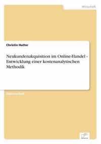 Neukundenakquisition im Online-Handel - Entwicklung einer kostenanalytischen Methodik