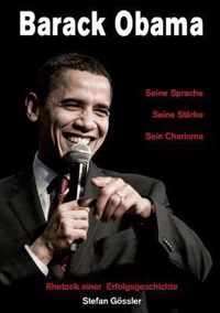 Barack Obama - Seine Sprache, Seine Starke, Sein Charisma