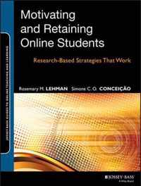 Retaining and Motivating Online Students : Research-Based Strategies and Interventions That Work