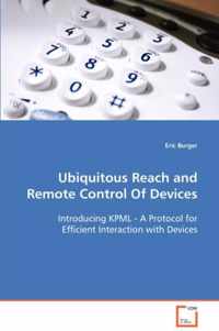 Ubiquitous Reach and Remote Control Of Devices