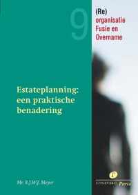 Re-organisatie, Fusie en Overname 9 -   Estateplanning een praktische benadering