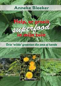 Help, er groeit superfood in mijn tuin