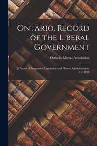 Ontario, Record of the Liberal Government [microform]