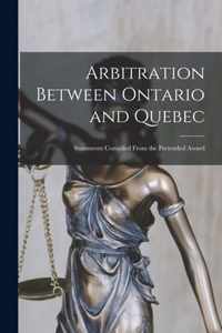 Arbitration Between Ontario and Quebec [microform]