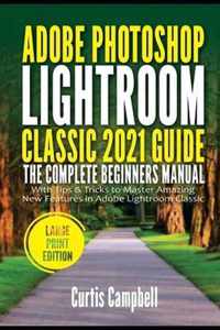 Adobe Photoshop Lightroom Classic 2021 Guide