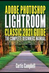 Adobe Photoshop Lightroom Classic 2021 Guide