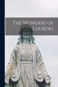 The Wonders of Lourdes [microform]