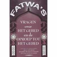 Fatwa's  Vragen over het gebed en de oproep tot het gebed