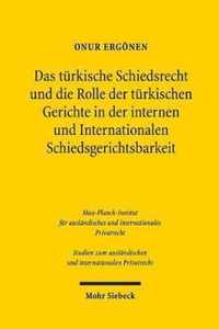 Das turkische Schiedsrecht und die Rolle der turkischen Gerichte in der internen und internationalen Schiedsgerichtsbarkeit