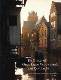 De Grote- of Onze Lieve Vrouwekerk van Dordrecht.