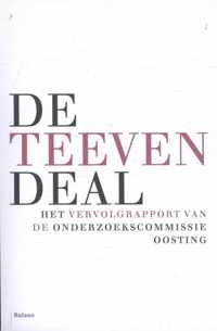 De Teeven-deal. Het vervolgrapport van de onderzoekscommissie Oosting