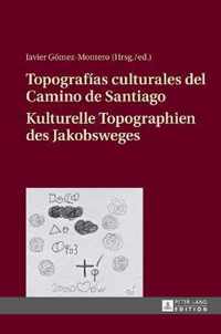 Topografías culturales del Camino de Santiago. Kulturelle Topographien des Jakobsweges