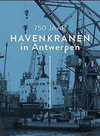 750 Jaar Havenkranen in Antwerpen