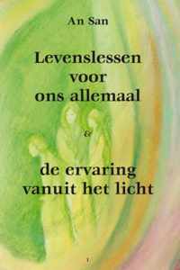 Levenslessen voor ons allemaal & de ervaring vanuit het licht