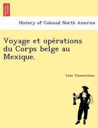 Voyage Et Ope Rations Du Corps Belge Au Mexique.