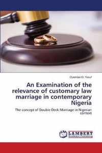 An Examination of the relevance of customary law marriage in contemporary Nigeria