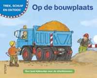 Trek, schuif en ontdek!  -   Op de bouwplaats