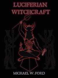 LUCIFERIAN WITCHCRAFT - Book of the Serpent