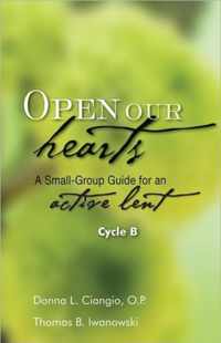 Open Our Hearts: A Small-Group Guide For An Active Lent, Cycle B