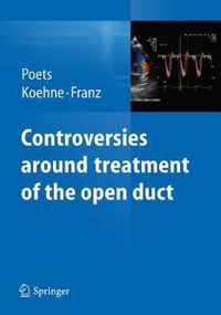 Controversies around treatment of the open duct